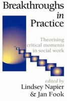 Breakthroughs in Practice: Theorising critical moments in social work 1861770324 Book Cover