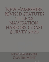 New Hampshire Revised Statutes Title 22 Navigation, Harbors, Coast Survey B085RTJ141 Book Cover