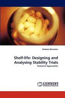 Shelf-life: Designing and Analysing Stability Trials 3838352629 Book Cover