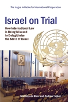 Israel on Trial: How International Law is being Misused to Delegitimize the State of Israel 1727518365 Book Cover