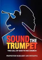 Sound the Trumpet: The Call of God to His Church 1909206040 Book Cover