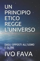 Un Principio Etico Regge l'Universo: Dagli Opposti All'uomo E Oltre B08LGMR2VN Book Cover