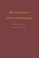 Good News And Its Proclamation: Theology 0268001138 Book Cover