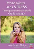 Vivre mieux sans STRESS: Techniques et remèdes naturels - Guide pratique 2322138649 Book Cover