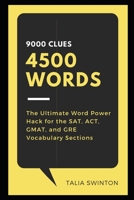 9000 Clues 4500 Words: The Ultimate Word Power Hack for the SAT, ACT, GMAT, and GRE Vocabulary Sections B091F5RRZW Book Cover