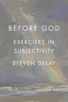 Before God : Exercises in Subjectivity 1538148145 Book Cover
