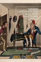 Lodgers, Landlords, and Landladies in Georgian London 135025701X Book Cover