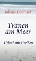 Tränen am Meer: Urlaub mit Heribert (German Edition) 3347006534 Book Cover