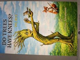 DO TREES HAVE KNEES? B0GHSN7Z29 Book Cover