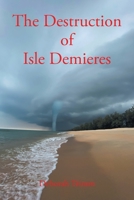 The Destruction of Isle Demieres 1685265901 Book Cover