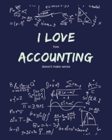 I Love How Accounting Doesn't Make Sense: Funny Gag Saying For University College Accounting Class | College Ruled Notebook Journal | 8x10 300 pages 167720656X Book Cover