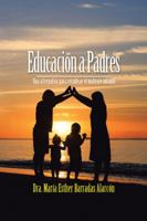 Educaci�n a Padres: Una Alternativa Para Erradicar El Maltrato Infantil 1506511473 Book Cover