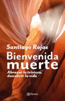 Bienvenida Muerte: Abrazar La Tristeza, Descubrir La Vida 9584287702 Book Cover