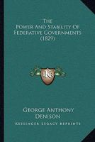 The Power And Stability Of Federative Governments 1120916429 Book Cover