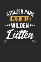 Stolzer Papa Von Drei Wilden Lütten: Notebook Notizbuch Punktraster Dotgrid Gepunktet 120 Seiten A5 I Schulheft I Skizzenbuch I Tagebuch I Papa I ... I Tochter I Sohn I Kinder (German Edition) 1675706050 Book Cover