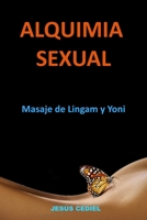 ALQUIMIA SEXUAL: Masaje de Lingam y Yoni (SEXUALIDAD CONSCIENTE Y MASAJE TÁNTRICO) B0BVD67T6Q Book Cover