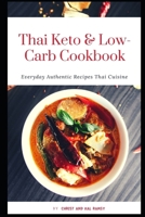 Thai Keto & Low Carb Cookbook Everyday Authentic Recipes Thai Cuisine (Keto Diet) B08734YG6H Book Cover