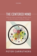 The Centered Mind: What the Science of Working Memory Shows Us about the Nature of Human Thought 019873882X Book Cover