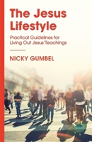 The Jesus Lifestyle: Practical Guidelines for Living Out Jesus' Teachings 147368076X Book Cover