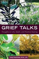 Grief Talks: Thoughts on Life, Death, and Positive Healing 0998060321 Book Cover