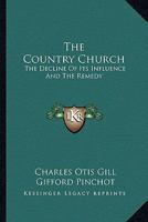 The Country Church: The Decline of its Influence and the Remedy 1163602361 Book Cover