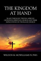 The Kingdom at Hand: Black Theology, the Pan African Orthodox Christian Church and Their Implications on the Black Church 1478779705 Book Cover