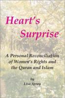 Heart's Surprise: A Personal Reconciliation of Women's Rights With the Quran and Islam 097148130X Book Cover