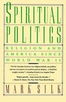 Spiritual Politics: Religion and America Since World War II (Touchstone Books) 0671439103 Book Cover