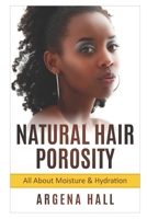 Natural Hair Porosity: All About Moisture & Hydration B08SGNZY69 Book Cover