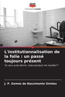 L'institutionnalisation de la folie: un passé toujours présent (French Edition) 6207015371 Book Cover