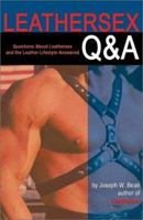 Leathersex Q&A: Questions About Leathersex and the Leather Lifestyle Answered 1881943011 Book Cover