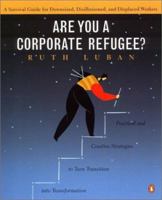 Are You a Corporate Refugee? : A Survival Guide for Downsized, Disillusioned, and Displaced Workers 0140296328 Book Cover