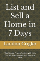 List and Sell a Home in 7 Days: This Simple Proven System Will Help You Sell More Homes And Save You Time B0FCC87QJ4 Book Cover