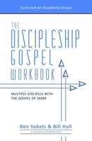 The Discipleship Gospel Workbook: Multiply Disciples with the Gospel of Mark 099892265X Book Cover
