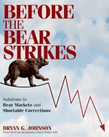 Before the Bear Strikes: Solutions to Bear Markets and Shortable Corrections 1633852385 Book Cover