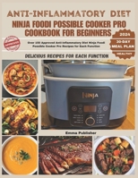 Anti-inflammatory Diet Ninja Foodi Possible Cooker Pro Cookbook for Beginners: Over 150 Approved Anti-inflammatory Diet Ninja Foodi Possible Cooker Pro Recipes for Each Function B0CRTL9C9S Book Cover