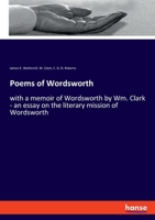 Poems of Wordsworth (from Arnold's Selections)Poems of Wordsworth; With a Memoir of Wordsworth by Wm. Clark ; an Essay on the Literary Mission of ... Wordsworth's Poetry, Together With Examinati 1378145003 Book Cover