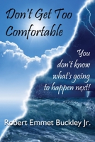 Don't Get Too Comfortable 1530835836 Book Cover