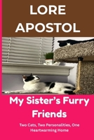 My Sister's Furry Friends: Two Cats, Two Personalities, One Heartwarming Home B0GV47NSNV Book Cover
