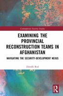 Examining the Provincial Reconstruction Teams in Afghanistan: Navigating the Security-Development Nexus (Contemporary Security Studies) 1041024800 Book Cover