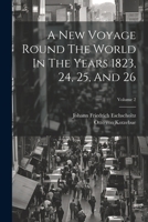 A New Voyage Round The World In The Years 1823, 24, 25, And 26; Volume 2 102153627X Book Cover