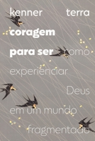 Coragem para ser: Como experienciar Deus em um mundo fragmentado (Portuguese Edition) 6559884686 Book Cover