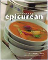 Everyday Epicurean: Simple, Stylish Recipes for the Home Chef 1580082254 Book Cover