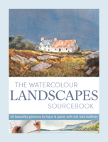 The Watercolour Landscapes Sourcebook: 50 beautiful pictures to trace & paint 1800923848 Book Cover