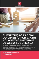 Substituição Parcial Do Cimento Por Cinzas Volantes E Materiais de Areia Robotizada 6207419391 Book Cover