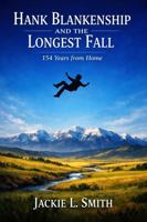 Hank Blankenship and the Longest Fall: 154 Years from Home B0GZ3JV9HR Book Cover