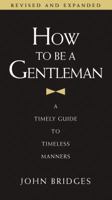 How to Be a Gentleman: A Contemporary Guide to Common Courtesy 1401603351 Book Cover