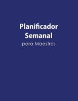 Planificador Semanal Para Maestros: Formato de Planificacion de Clases, Portada Azul 1090676905 Book Cover