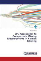 Lpc Approaches to Compensate Missing Measurements in Kalman Filtering 3659333816 Book Cover