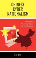 Chinese Cyber Nationalism: Evolution, Characteristics, and Implications 073911817X Book Cover